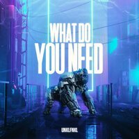 Unklfnkl - What Do You Need