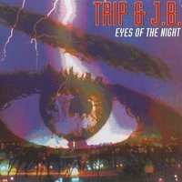 Trip & J.B. - Eyes Of The Night