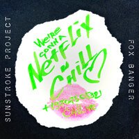 Sunstroke Project feat. Fox Banger - Netflix Chill