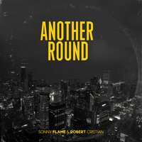 Sonny Flame feat. Robert Cristian - Another Round