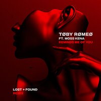 Toby Romeo feat. Moss Kena - Reminds Me Of You (Lost Found Remix)