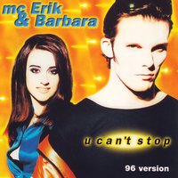 Mc Erik & Barbara - U'Cant Stop