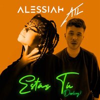 Alessiah & ATL - Estas Tu (Darling)
