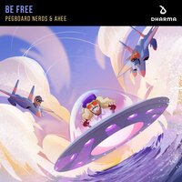 Pegboard Nerds feat. Ahee - Be Free