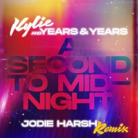 Kylie Minogue feat. Years & Years - A Second To Midnight (Jodie Harsh Remix)