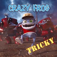 Crazy Frog - Tricky