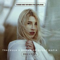 Romanian House Mafia & Trackula feat. Brianna - Kiss Me When I'm Drunk