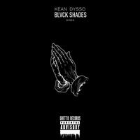 Kean Dysso - Blvck Shades