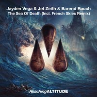 Jayden Vega feat. Jet Zeith & Barend Rauch - The Sea Of Death (French Skies Remix)