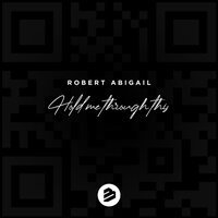 Robert Abigail - Hold Me Through This