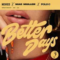 Neiked feat. Mae Muller & Polo G & J Balvin - Better Days