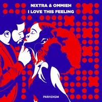 Nixtra feat. Ommieh - I Love This Feeling