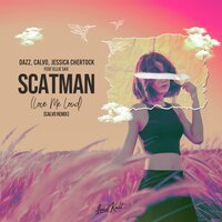 DAZZ & Calvo & Jessica Chertock feat. Ellie Sax - Scatman (Love Me Loud)