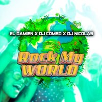 El DaMieN feat. DJ Combo & DJ Nicolas - Rock My World (Radio Edit)