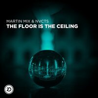 Martin Mix & NVCTS - The Floor Is The Ceiling