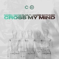 NOON feat. Wankelmut & Marie Bothmer - Cross My Mind