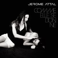 Jerôme Attal - Quand tu ne m'aimeras plus