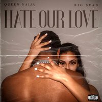 Queen Naija feat. Big Sean - Hate Our Love