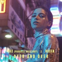 PAX Paradise Auxiliary feat. Roxen - Over And Over