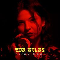 Eda Atlas - Birak Beni