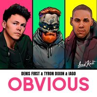 Denis First feat. Tyron Dixon & IAGO - Obvious