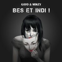 Gayo feat. Mikey - Bes Et Indi!