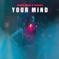 Danny Shark feat. Geminic - Your Mind