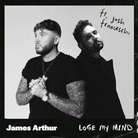 James Arthur & You Me At Six feat. Josh Franceschi - Lose My Mind