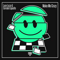 Luca Lazza feat. Corrado Esposito - Make Me Crazy