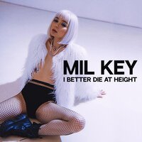 Mil Key - I Better Die At Height
