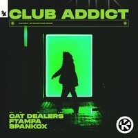 Cat Dealers feat. FTampa & Spankox - Club Addict