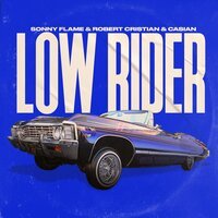 Sonny Flame feat. Robert Cristian & Casian - Low Rider