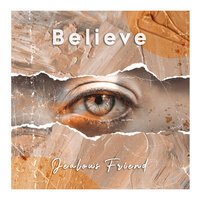 Jealous Friend - Believe