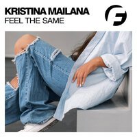 Kristina Mailana - Feel The Same (Radio Edit)