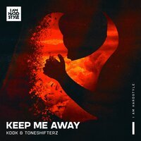 KDDK feat. Toneshifterz - Keep Me Away