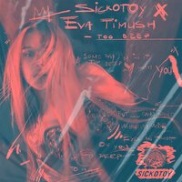 Sickotoy feat. Ева Тимуш - Too Deep