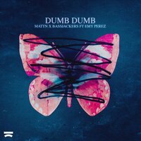 MATTN & Bassjackers feat. Emy Perez - Dumb Dumb