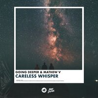 Going Deeper feat. Mathew V - Careless Whisper