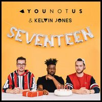 YouNotUs feat. Kelvin Jones - Seventeen