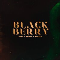 NEEL feat. Korel & B3NZIN - Blackberry