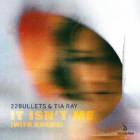 22Bullets & Tia Ray feat. KSHMR - It Isn't Me