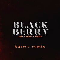 NEEL feat. Korel & B3NZIN - Blackberry (Karmv Remix)