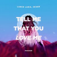 Lance Laris feat. Iriser - Tell Me That You Love Me