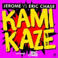 Jerome vs. Eric Chase - Kamikaze (Davol Remix)