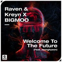 Raven & Kreyn feat. Bigmoo & Jeonghyeon - Welcome To The Future