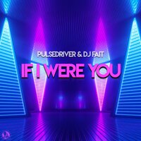 Pulsedriver & DJ Fait - If I Were You