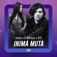 Julian & Erika Isac feat. OTS - Inima Muta