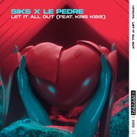 SIKS & Le Pedre feat. Kris Kiss - Let It All Out