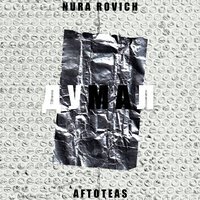 Aftoteas & NURA ROVICH - Думал