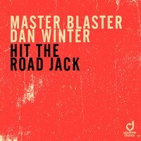 Master Blaster feat. Dan Winter - Hit The Road Jack